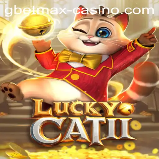 The Thrills of LuckyCatII: Uncovering the Secrets of GBETMAX