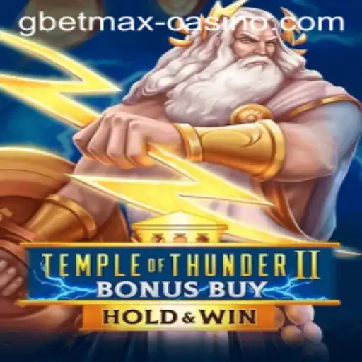 Exploring the Excitement of TempleofThunderIIBonusBuy with GBETMAX