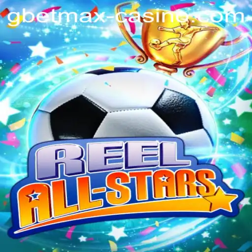 Unveiling ReelAllStars: A Thrilling New Gaming Experience with GBETMAX